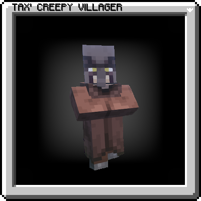 Tax' Creepy Villager